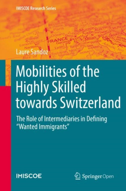 Book cover of: Mobilities of the Highly Skilled towards Switzerland. By: Laure Sandoz