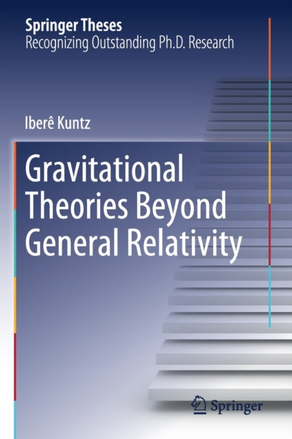 Book cover of: Gravitational Theories Beyond General Relativity. By: Iberê Kuntz