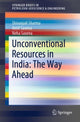 Book cover of: Unconventional Resources in India: The Way Ahead. By: Shivanjali Sharma