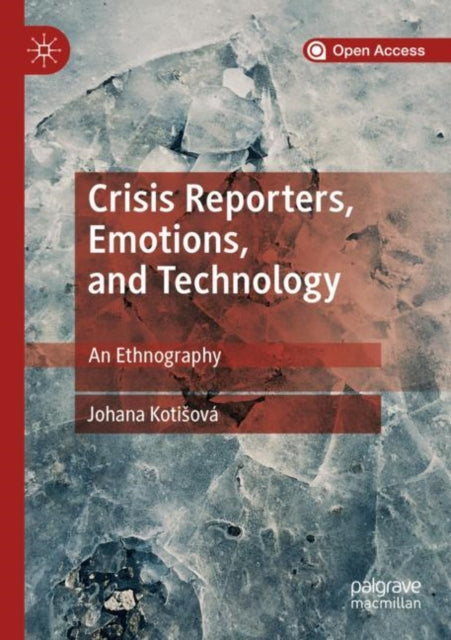 Book cover of: Crisis Reporters, Emotions, and Technology. By: Johana Kotisová