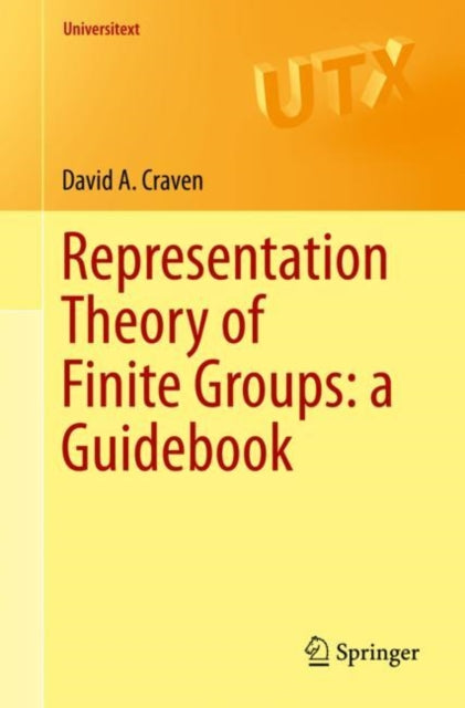 Book cover of: Representation Theory of Finite Groups: a Guidebook. By: David A. Craven