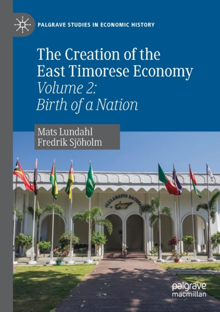 Book cover of: Creation of the East Timorese Economy. By: Mats Lundahl
