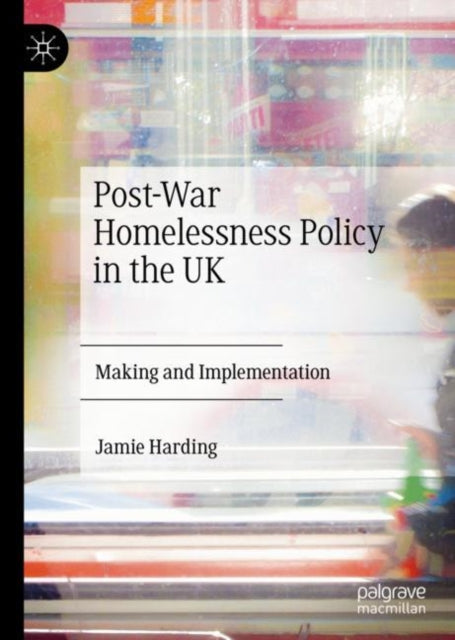 Book cover of: Post-War Homelessness Policy in the UK. By: Jamie Harding