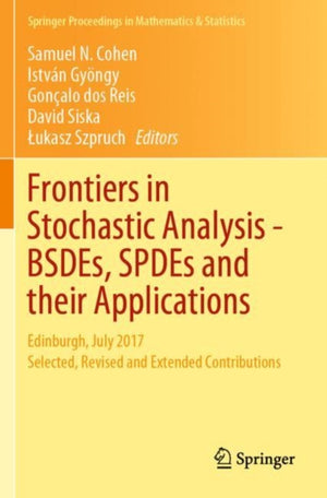 Frontiers in Stochastic Analysis–BSDEs, SPDEs and their Applications