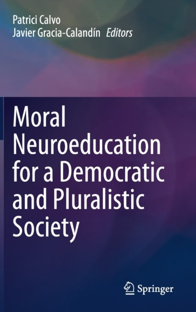 Book cover of: Moral Neuroeducation for a Democratic and Pluralistic Society. By: Patrici Calvo