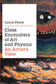 Book cover of: Close Encounters of Art and Physics. By: Laura Pesce