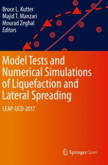 Book cover of: Model Tests and Numerical Simulations of Liquefaction and Lateral Spreading. By: Bruce L. Kutter