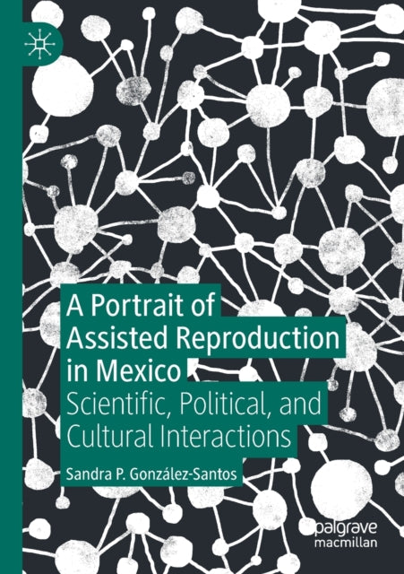 Book cover of: Portrait of Assisted Reproduction in Mexico. By: Sandra P. González-Santos