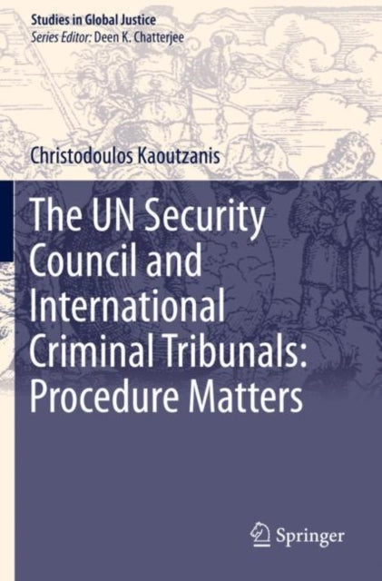 Book cover of: UN Security Council and International Criminal Tribunals: Procedure Matters. By: Christodoulos Kaoutzanis