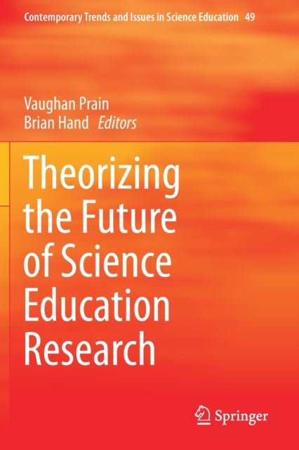 Book cover of: Theorizing the Future of Science Education Research. By: Vaughan Prain