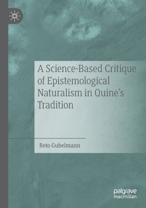 A Science-Based Critique of Epistemological Naturalism in Quine’s Tradition