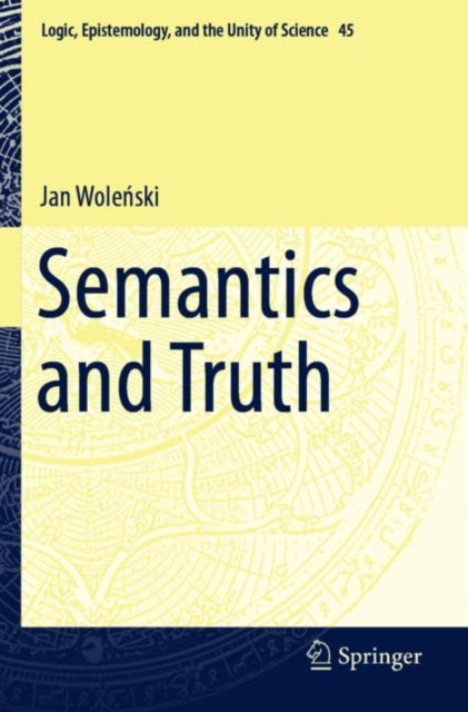 Book cover of: Semantics and Truth. By: Jan Woleński