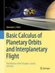 Book cover of: Basic Calculus of Planetary Orbits and Interplanetary Flight. By: Alexander J. Hahn