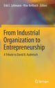 Book cover of: From Industrial Organization to Entrepreneurship. By: Erik E. Lehmann