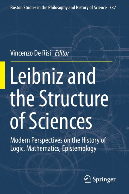 Book cover of: Leibniz and the Structure of Sciences. By: Vincenzo De Risi