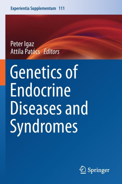 Book cover of: Genetics of Endocrine Diseases and Syndromes. By: Peter Igaz