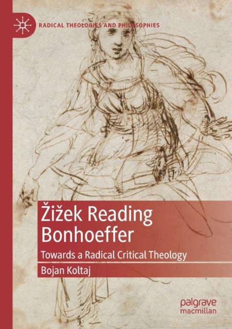 Book cover of: Zizek Reading Bonhoeffer. By: Bojan Koltaj