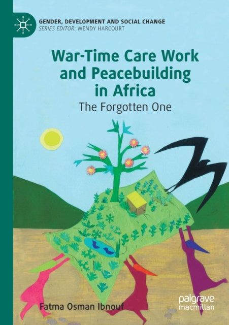 Book cover of: War-Time Care Work and Peacebuilding in Africa. By: Fatma Osman Ibnouf