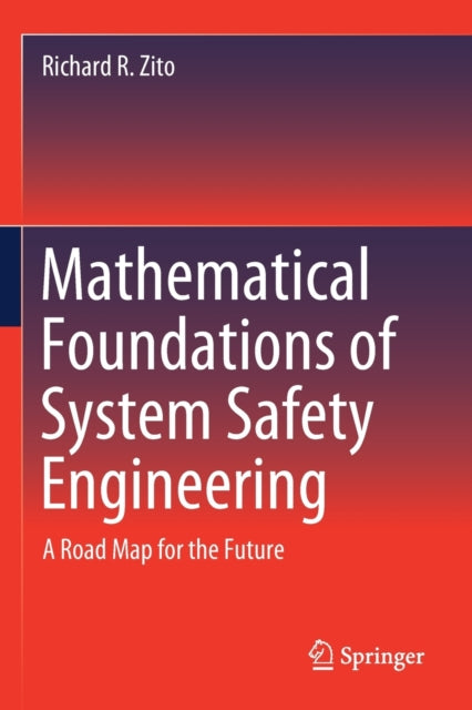 Book cover of: Mathematical Foundations of System Safety Engineering. By: Richard R. Zito