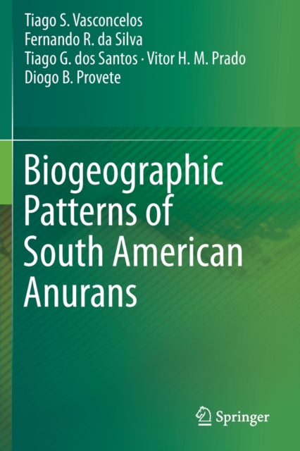 Book cover of: Biogeographic Patterns of South American Anurans. By: Tiago S. Vasconcelos
