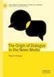 Book cover of: Origin of Dialogue in the News Media. By: Regula Hänggli