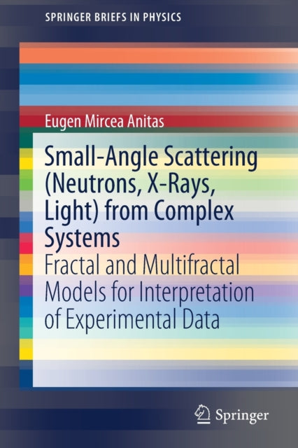 Book cover of: Small-Angle Scattering (Neutrons, X-Rays, Light) from Complex Systems. By: Eugen Mircea Anitas