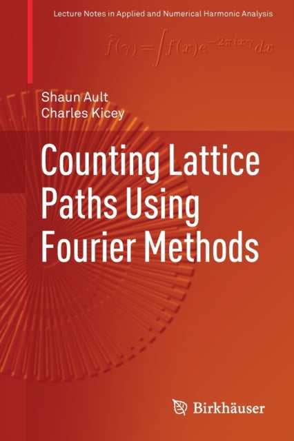 Book cover of: Counting Lattice Paths Using Fourier Methods. By: Shaun Ault