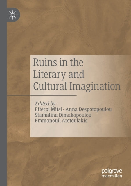 Book cover of: Ruins in the Literary and Cultural Imagination. By: Efterpi Mitsi