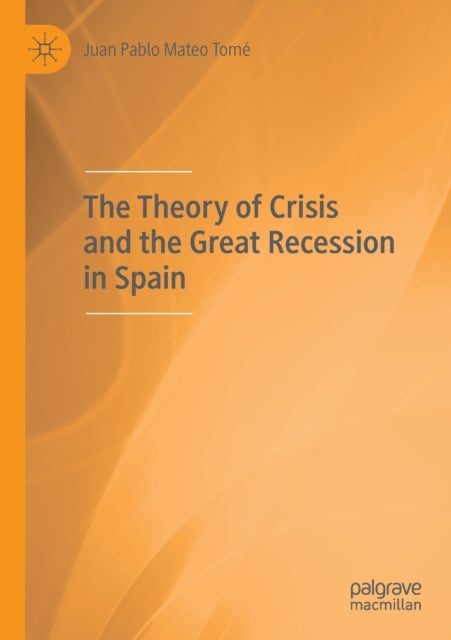 Book cover of: Theory of Crisis and the Great Recession in Spain. By: Juan Pablo Mateo Tomé