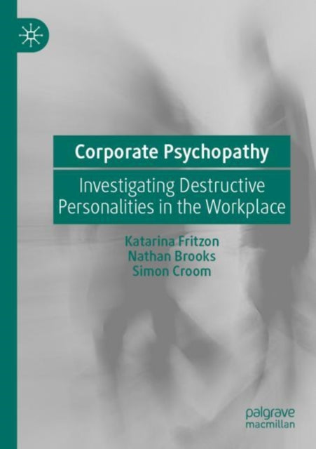 Book cover of: Corporate Psychopathy. By: Katarina Fritzon
