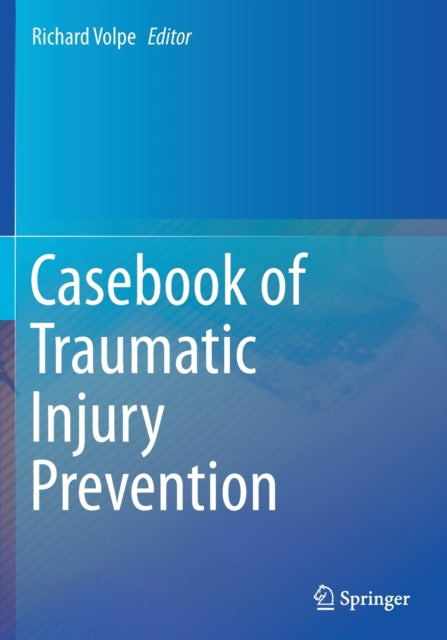 Book cover of: Casebook of Traumatic Injury Prevention. By: Richard Volpe