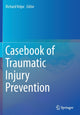 Book cover of: Casebook of Traumatic Injury Prevention. By: Richard Volpe