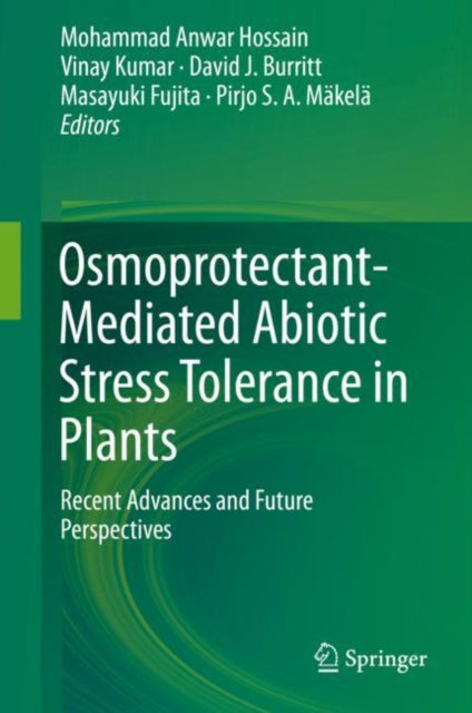 Book cover of: Osmoprotectant-Mediated Abiotic Stress Tolerance in Plants. By: Mohammad Anwar Hossain