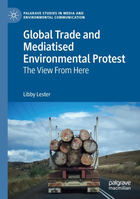 Book cover of: Global Trade and Mediatised Environmental Protest. By: Libby Lester