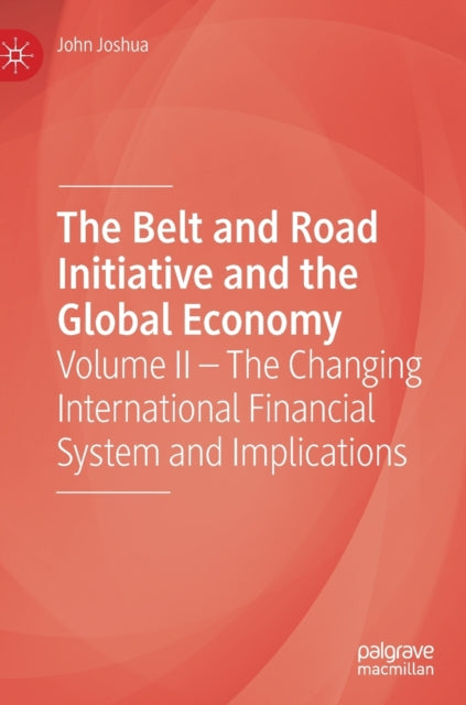 Book cover of: Belt and Road Initiative and the Global Economy. By: John Joshua