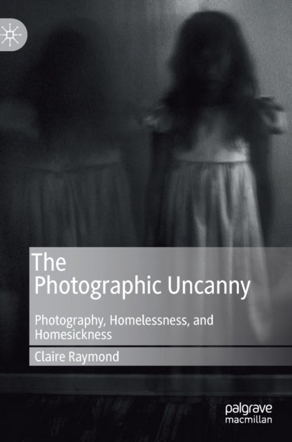 Book cover of: Photographic Uncanny. By: Claire Raymond