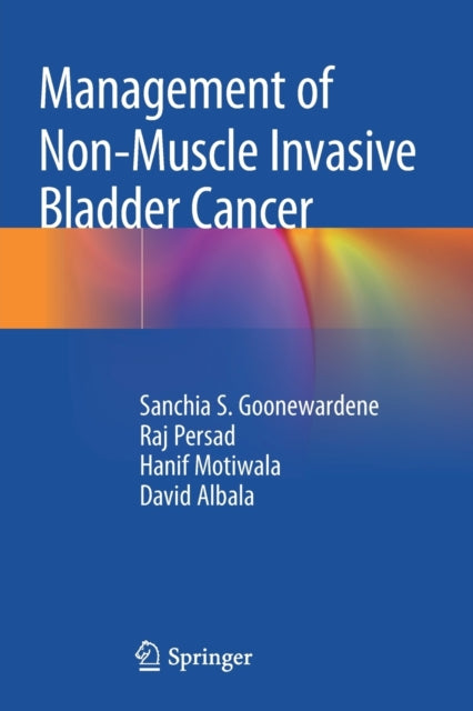 Book cover of: Management of Non-Muscle Invasive Bladder Cancer. By: Sanchia S. Goonewardene