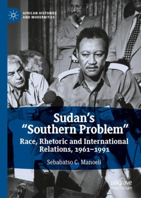 Book cover of: Sudan’s “Southern Problem”. By: Sebabatso C. Manoeli