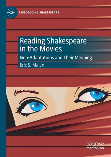 Book cover of: Reading Shakespeare in the Movies. By: Eric Scott Mallin