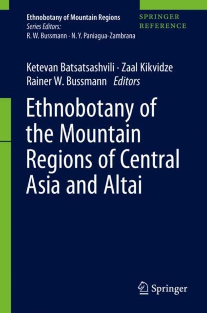 Book cover of: Ethnobotany of the Mountain Regions of Central Asia and Altai. By: Ketevan Batsatsashvili
