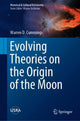 Book cover of: Evolving Theories on the Origin of the Moon. By: Warren D. Cummings
