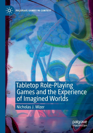Tabletop Role-Playing Games and the Experience of Imagined Worlds
