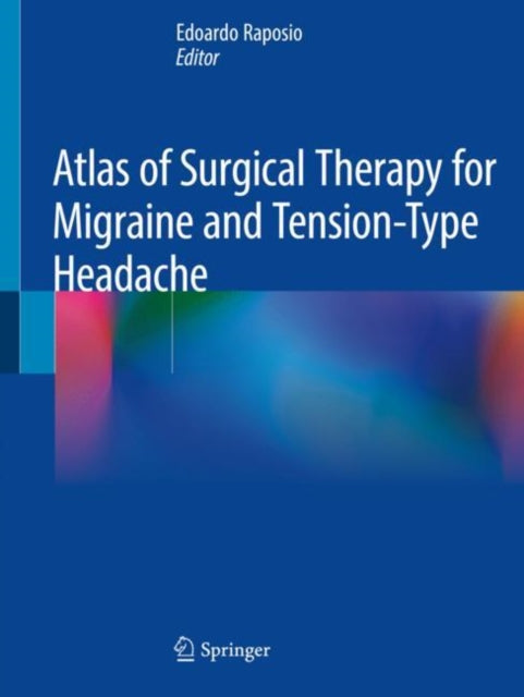 Book cover of: Atlas of Surgical Therapy for Migraine and Tension-Type Headache. By: Edoardo Raposio