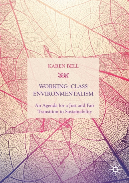 Book cover of: Working-Class Environmentalism. By: Karen Bell