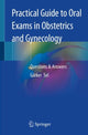 Book cover of: Practical Guide to Oral Exams in Obstetrics and Gynecology. By: Görker Sel