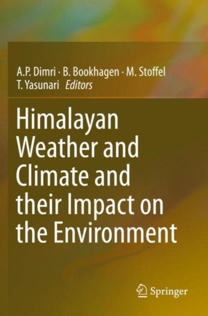 Book cover of: Himalayan Weather and Climate and their Impact on the Environment. By: A.P. Dimri