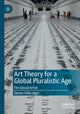 Book cover of: Art Theory for a Global Pluralistic Age. By: Steven Félix-Jäger