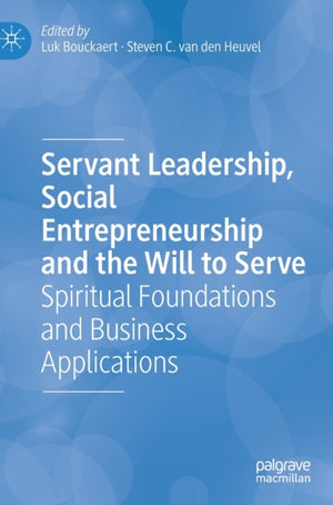 Servant Leadership, Social Entrepreneurship and the Will to Serve