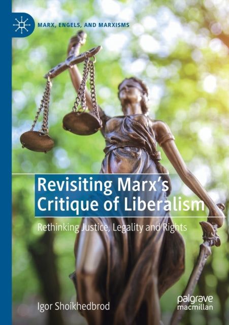 Book cover of: Revisiting Marx’s Critique of Liberalism. By: Igor Shoikhedbrod