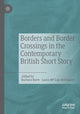 Book cover of: Borders and Border Crossings in the Contemporary British Short Story. By: Barbara Korte